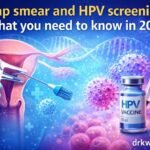 Pap smear and HPV screening: what you need to know in 2026
