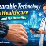 Wearable Technology in Healthcare and Its Benefits